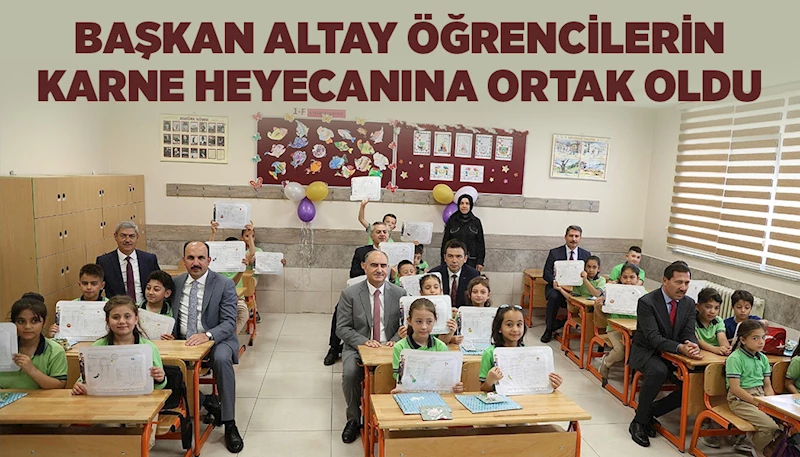 BAŞKAN ALTAY ÖĞRENCİLERİN KARNE HEYECANINA ORTAK OLDU