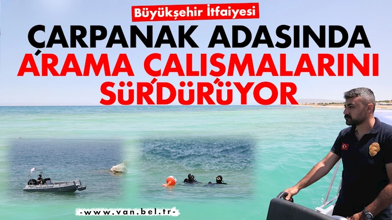 Büyükşehir İtfaiyemiz Çarpanak Adasında Arama Çalışmalarını Sürdürüyor