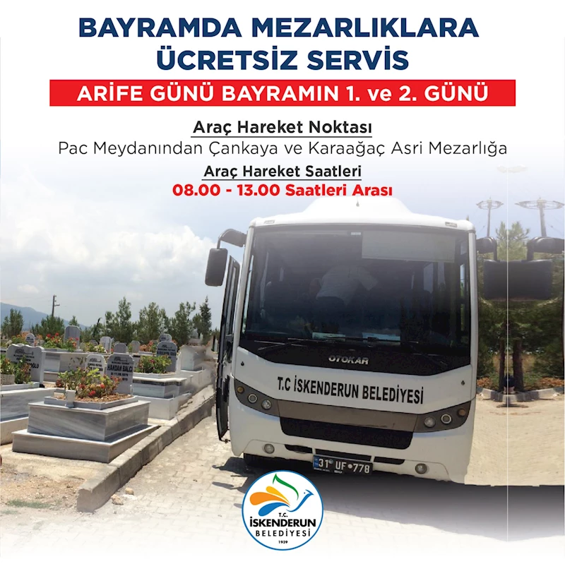 İSKENDERUN BELEDİYESİNDEN BAYRAMDA  MEZARLIKLARA ÜCRETSİZ OTOBÜS SEFERLERİ