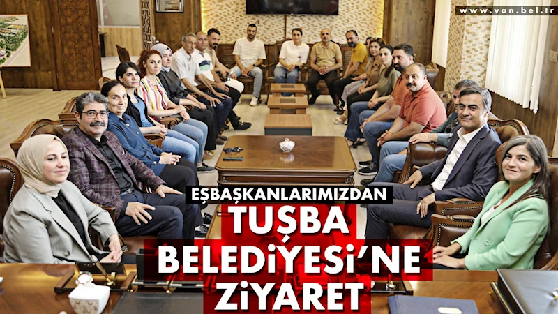 Eşbaşkanlarımızdan Tuşba Belediyesi’ne ziyaret