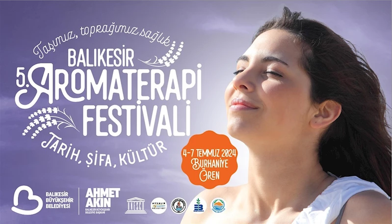 Balıkesir 5. Aromaterapi Festivali 4-7 Temmuz’da Burhaniye Ören’de