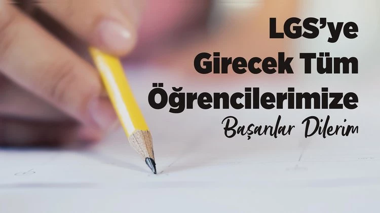 BAŞKANIMIZ, LİSELERE GEÇİŞ SINAVINA GİRECEK TÜM ÖĞRENCİLERE BAŞARILAR DİLEDİ