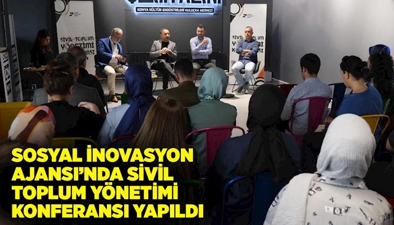 SOSYAL İNOVASYON AJANSI’NDA SİVİL TOPLUM YÖNETİMİ KONFERANSI YAPILDI