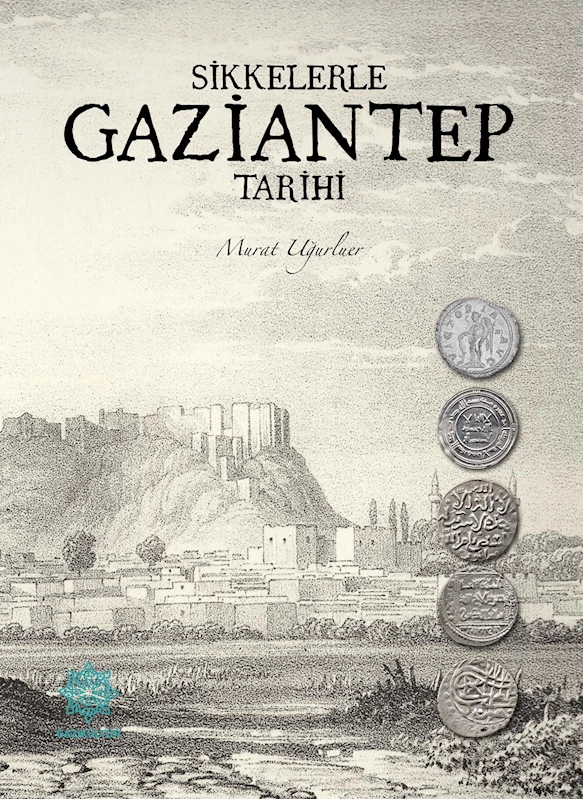 GAZİKÜLTÜR, GAZİANTEP’İN TARİHİNİ SİKKELERLE AYDINLATAN YENİ BİR KİTAP YAYIMLADI