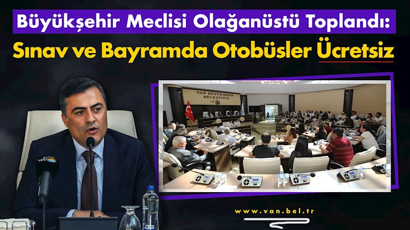 Büyükşehir Meclisi olağanüstü Toplandı: Sınav ve Bayramda Otobüsler Ücretsiz Olacak