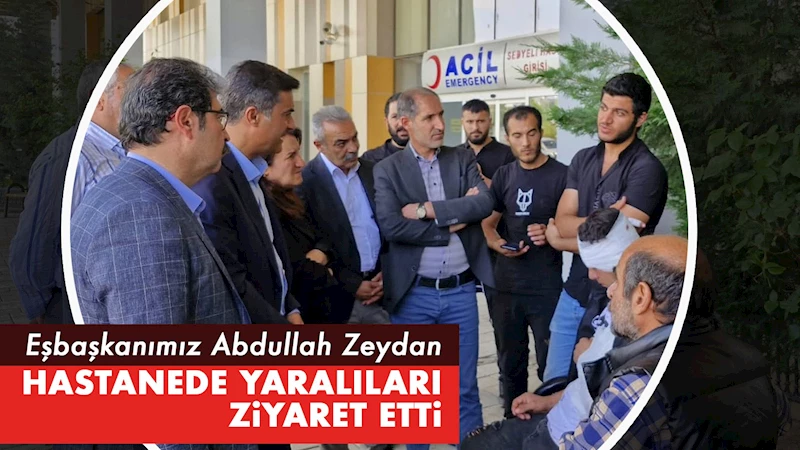 Eşbaşkan Zeydan Hastanede Yaralıları Ziyaret Etti