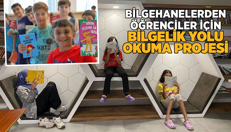 BİLGEHANELERDEN ÖĞRENCİLER İÇİN “BİLGELİK YOLU OKUMA PROJESİ”
