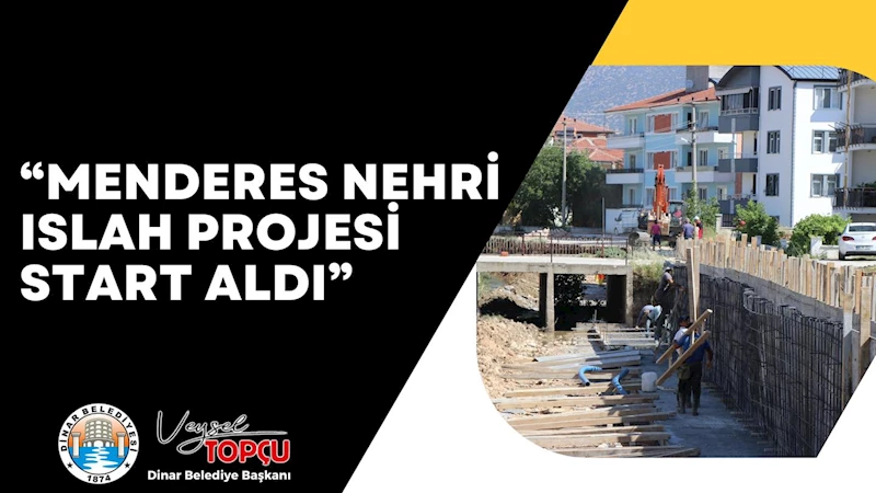 “MENDERES NEHRİ ISLAH PROJESİNİN 2. ETABI START ALDI”