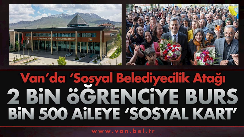 Van’da Sosyal Belediyecilik Atağı: 2 Bin Öğrenciye Burs, Bin 500 Aileye ‘Sosyal Kart’