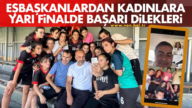 Eşbaşkanlardan Kadınlara Yarı Finalde Başarı Dilekleri