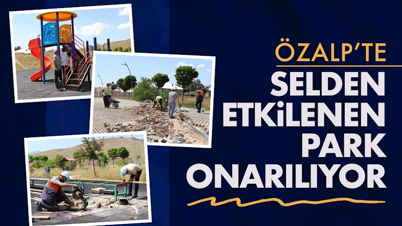 Özalp’te Selden Etkilenen Park Onarılıyor