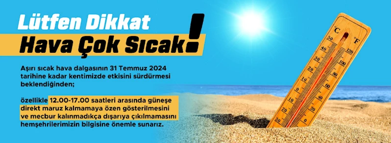 Lütfen Dikkat Hava Çok Sıcak!