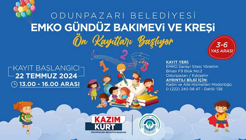 ODUNPAZARI BELEDİYESİ EMKO GÜNDÜZ BAKIMEVİ VE KREŞİ’NDE ÖN KAYITLAR BAŞLADI