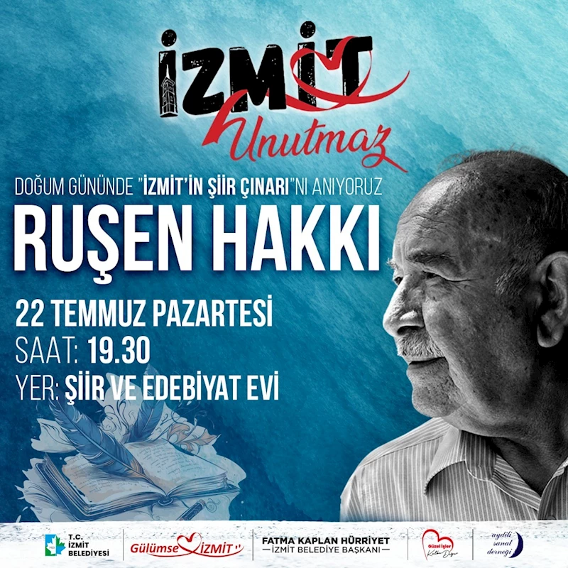İZMİT BELEDİYESİ, USTA ŞAİR VE YAZAR RUŞEN HAKKI’YI ANACAK