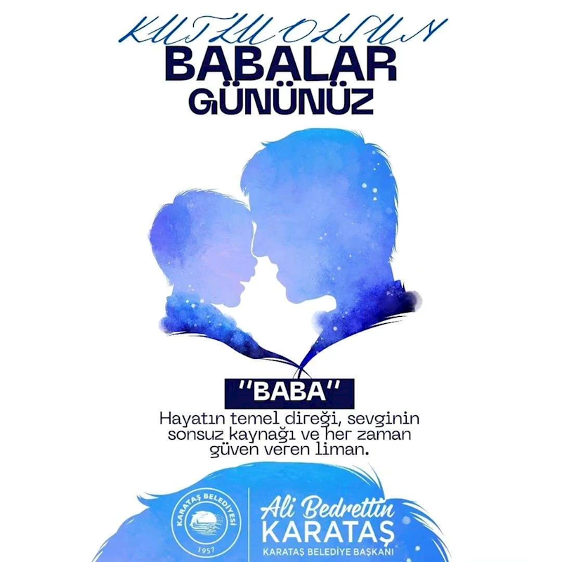 BELEDİYE BAŞKANIMIZ ALİ BEDRETTİN KARATAŞ BABALAR GÜNÜ MESAJI YAYINLADI