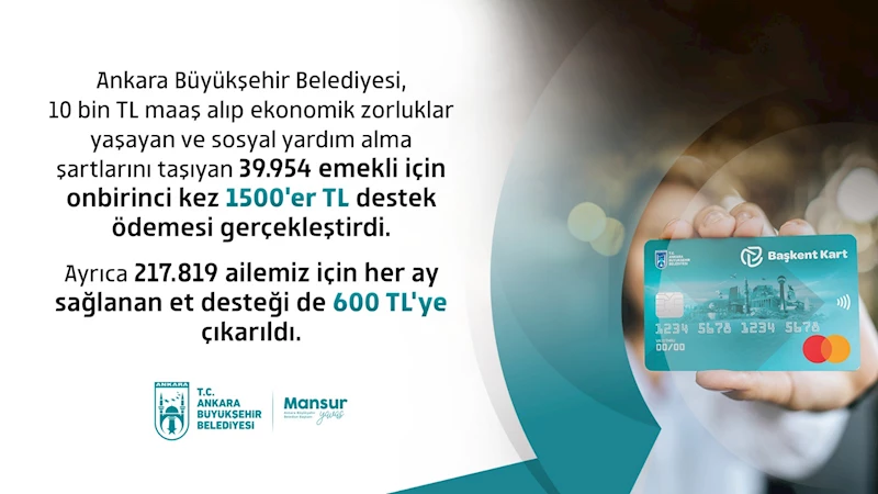 ANKARA BÜYÜKŞEHİR BELEDİYESİ EMEKLİLERİN YANINDA: 39 BİN 954 EMEKLİYE ON BİRİNCİ KEZ DESTEK ÖDEMESİ