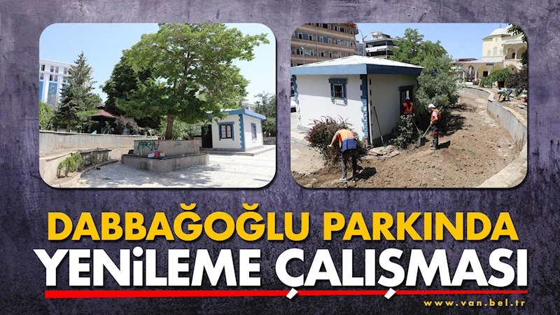 Dabbağoğlu Parkında Yenileme Çalışması Yapıyoruz