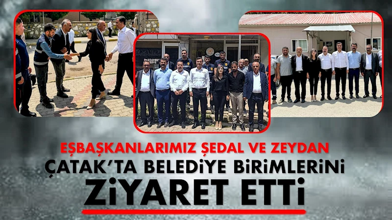 Eşbaşkanlarımız Çatak’ta Belediye Birimlerini Ziyaret Etti