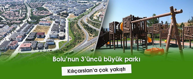 Bolu’nun 3’üncü büyük parkı Kılıçarslan’a çok yakıştı