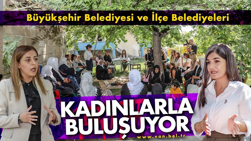 Büyükşehir Belediyesi ve İlçe Belediyeleri Kadınlarla Buluşuyor