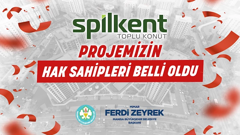 Spilkent Konutlarının Hak Sahipleri İlan Edildi