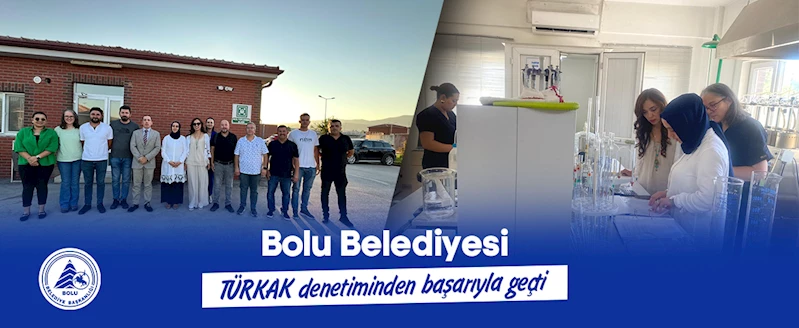 Bolu Belediyesi, TÜRKAK denetiminden başarıyla geçti