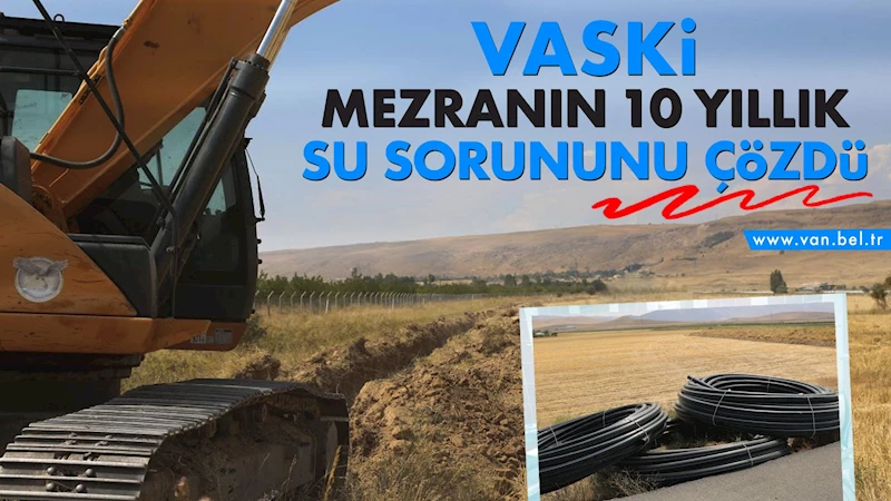 VASKİ mezranın 10 yıllık su sorununu çözdü