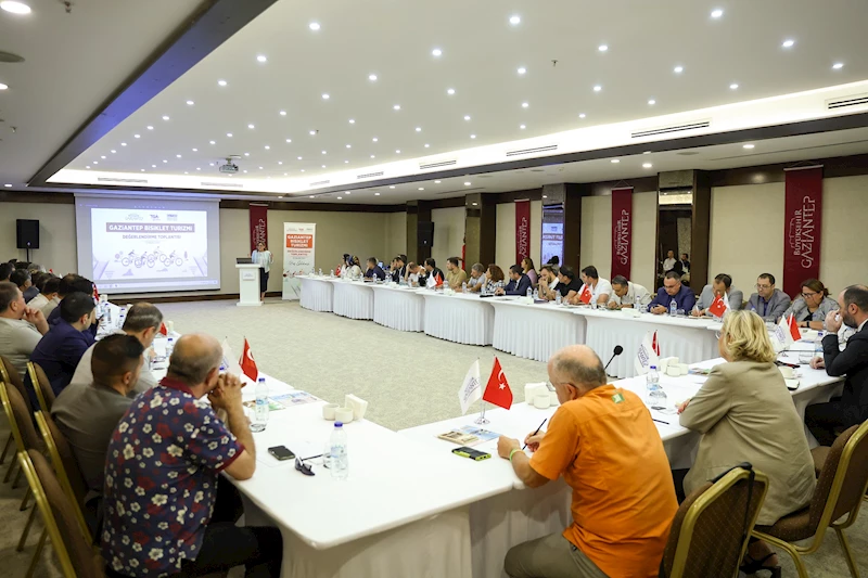 GAZİANTEP BÜYÜKŞEHİR EV SAHİPLİĞİNDE BİSİKLET TURİZMİ ÇALIŞTAYI DÜZENLENDİ