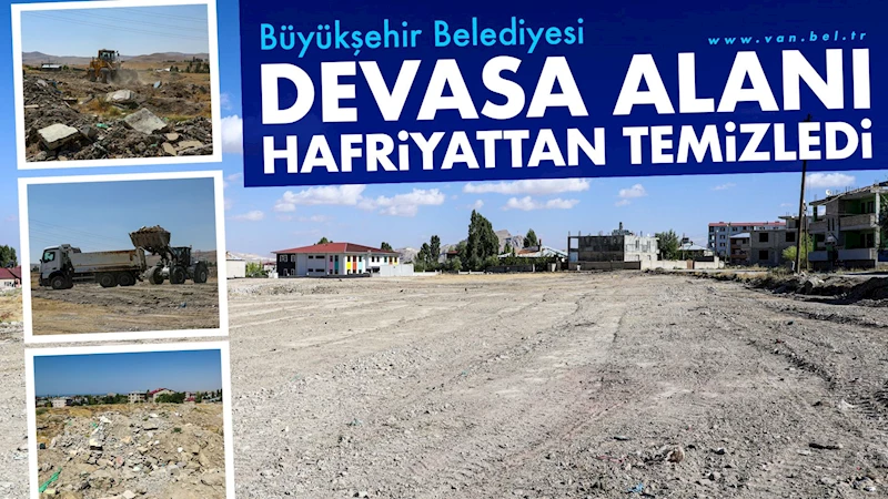 Büyükşehir Belediyesi devasa alanı hafriyattan temizledi