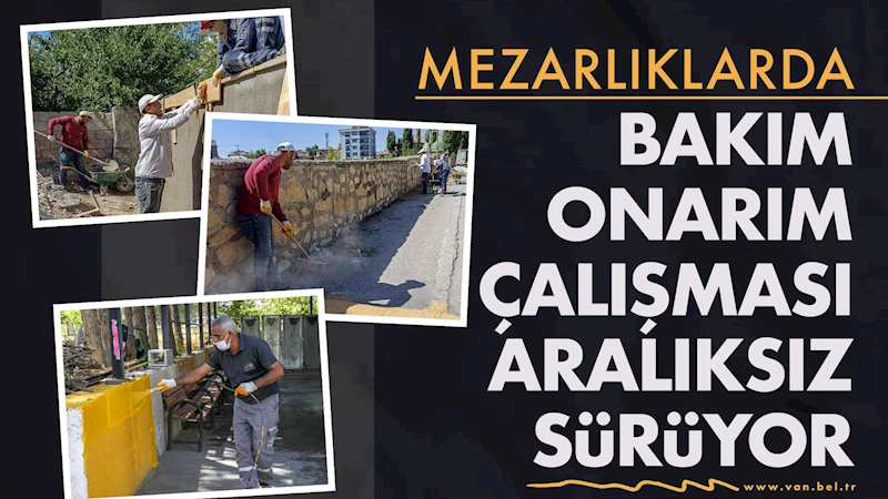 Mezarlıklarda bakım ve onarım çalışması aralıksız sürüyor