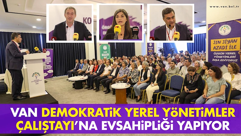 Van Demokratik Yerel Yönetimler Çalıştayı’na Evsahipliği Yapıyor