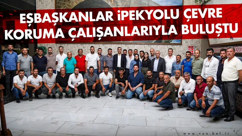 Eşbaşkanlar İpekyolu çevre koruma çalışanlarıyla buluştu