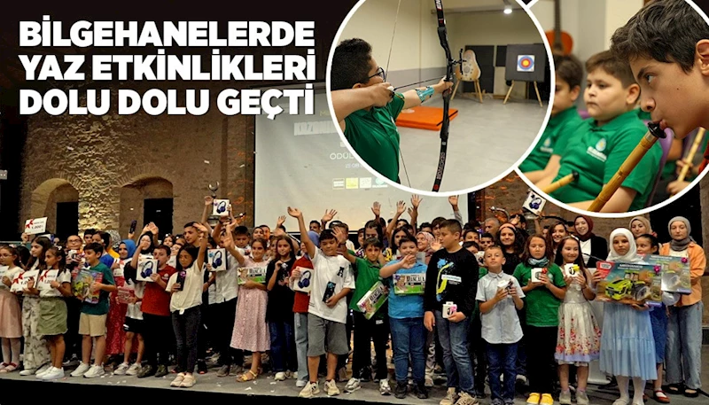 BİLGEHANELERDE YAZ ETKİNLİKLERİ DOLU DOLU GEÇTİ