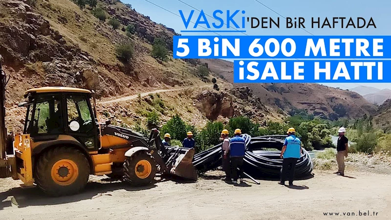 VASKİ’den Bir Haftada 5 Bin 600 Metre İsale Hattı