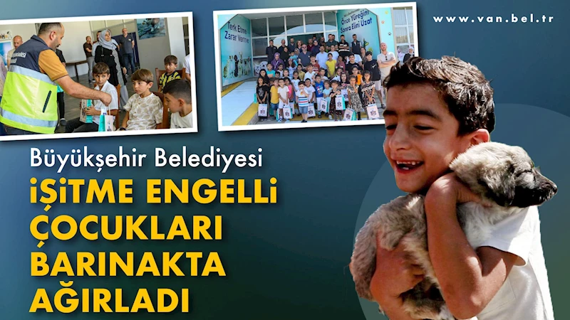 Büyükşehir Belediyesi İşitme Engelli Çocukları Barınakta Ağırladı