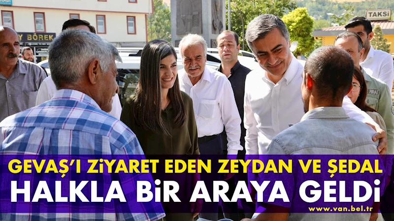 Gevaş’ı ziyaret eden Zeydan ve Şedal halkla bir araya geldi