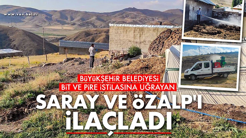 Büyükşehir Belediyesi Bit ve Pire İstilasına Uğrayan Saray ve Özalp