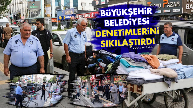 Büyükşehir Belediyesi denetimlerini sıkılaştırdı