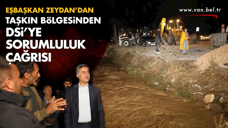 Eşbaşkan Zeydan’dan taşkın bölgesinden DSİ’ye sorumluluk çağrısı