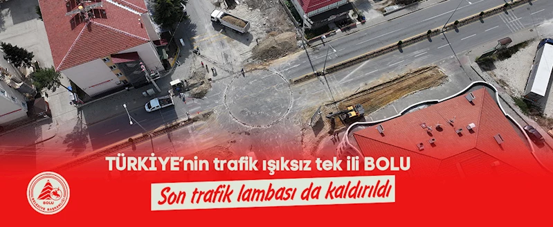 Türkiye’nin trafik ışıksız tek ili Bolu