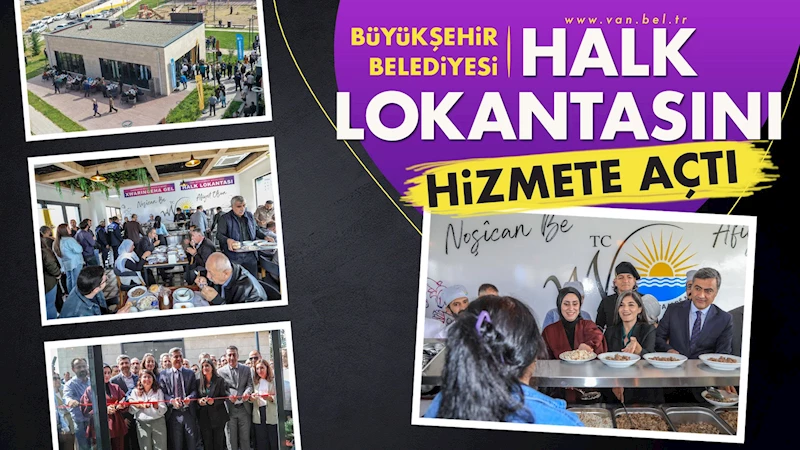 Van Büyükşehir Belediyesi halk lokantasını hizmete açtı