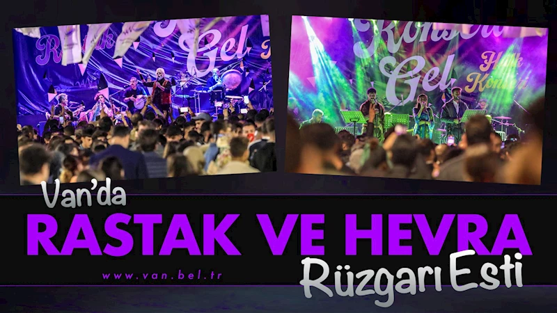 Van’da Rastak ve Hevra rüzgârı esti