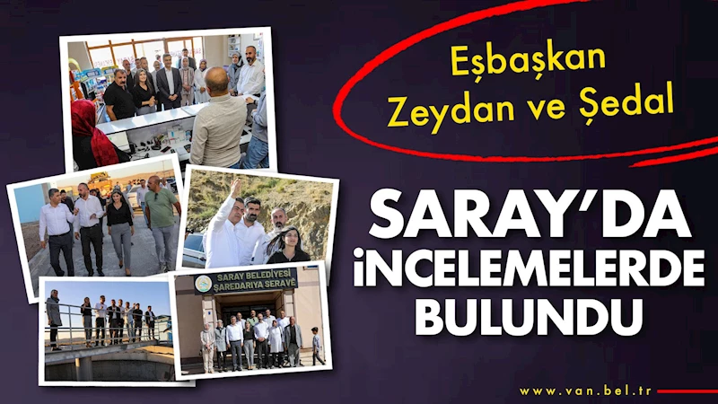 Eşbaşkan Zeydan ve Şedal Saray’da incelemelerde bulundu