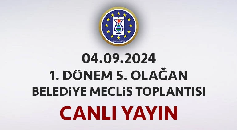 04.09.2024 TARİHLİ 1. DÖNEM 5. OLAĞAN MECLİS TOPLANTISI CANLI YAYIN