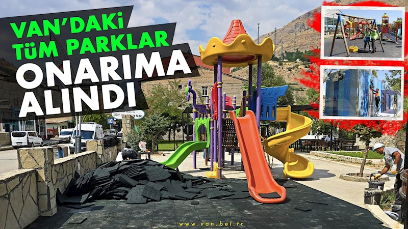 Van’daki tüm parklar onarıma alındı