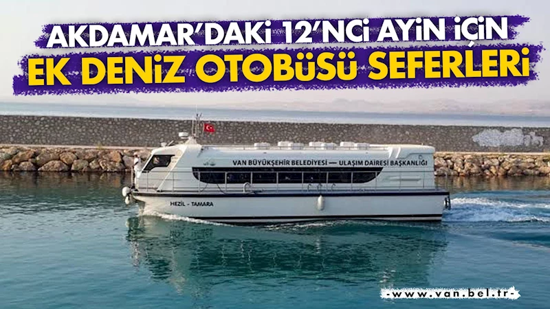 Akdamar’daki 12’nci ayin için ek deniz otobüsü seferleri