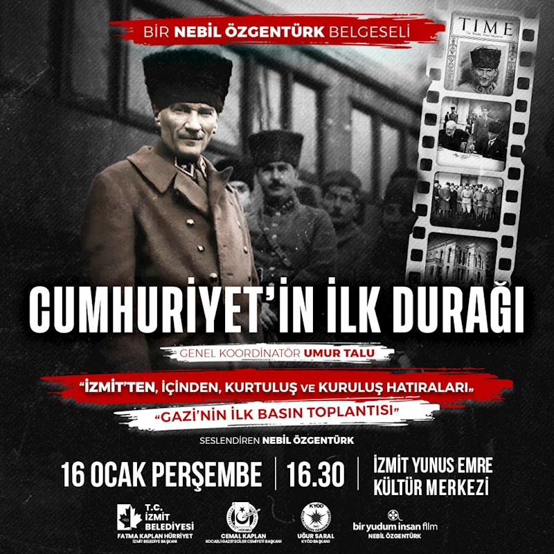 NEBİL ÖZGENTÜRK’ÜN YÖNETMENLİĞİNİ YAPTIĞI “CUMHURİYET’İN İLK DURAĞI İZMİT” BELGESELİ HALKLA BULUŞUYOR