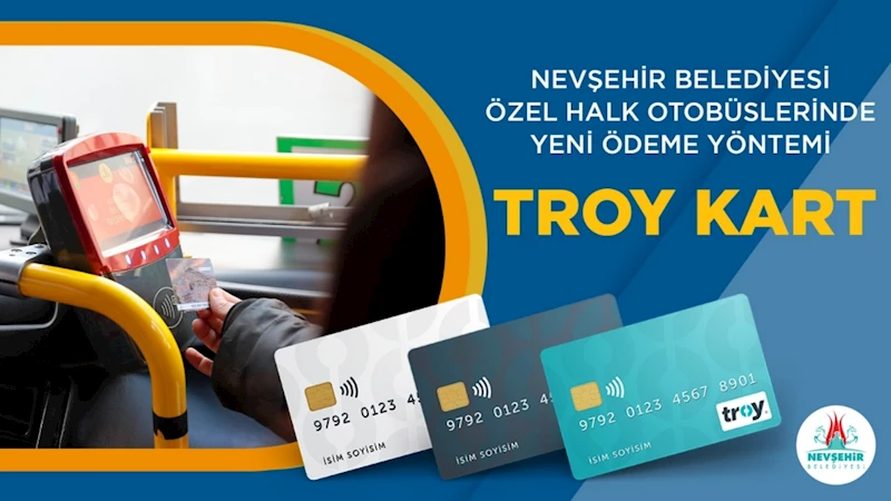 Nevşehir Belediyesi Özel Halk Otobüslerinde “Troy Kart” Dönemi