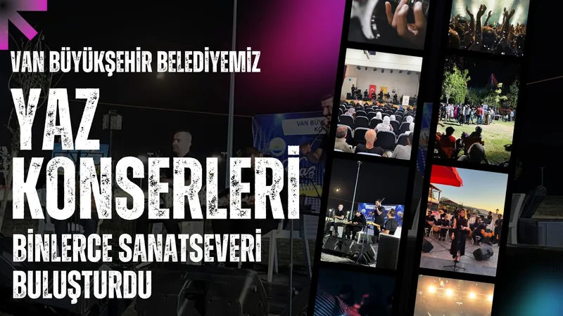 VAN BÜYÜKŞEHİR BELEDİYEMİZ YAZ KONSERLERİ BİNLERCE SANATSEVERİ BULUŞTURDU