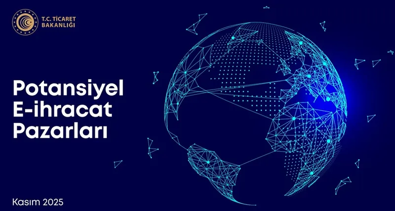 Ticaret Bakanlığı 25 Ülkeyi Kapsayan E-İhracat Rehberini Güncelledi